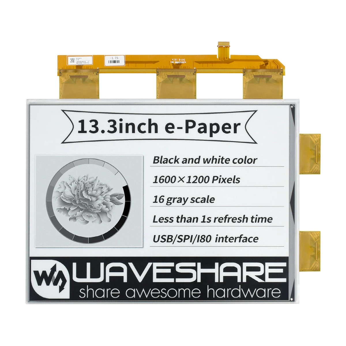 Waveshare 13.3inch e-Paper e-Ink Raw Display 1600X1200 Black / White 16 Grey Scales Parallel Port Without PCB
Waveshare 13.3inch e-Paper e-Ink Raw Display 1600X1200 Black / White 16 Grey Scales Parallel Port Without PCB