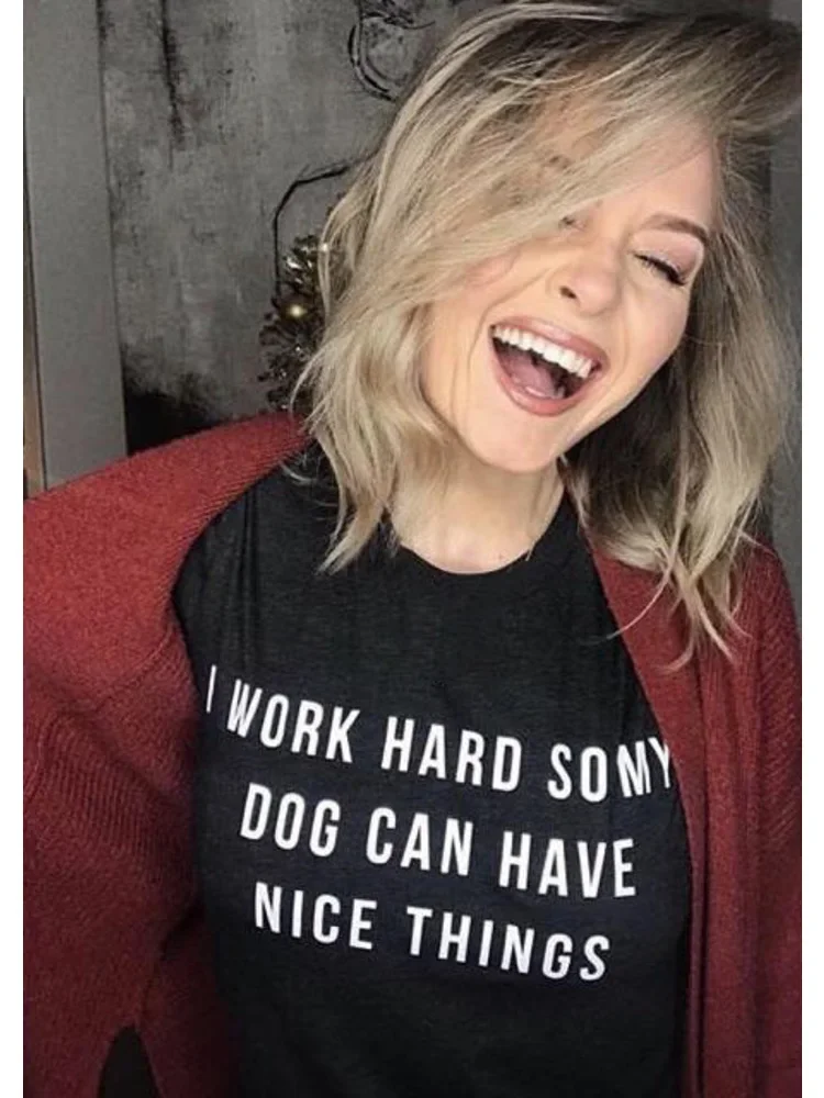 

Women T Shirt Dog Mom Tshirt Crewneck Graphic Tee Womens Shirts I Work Hard So My Dog Can Have Nice Things Quotes Top Clothes