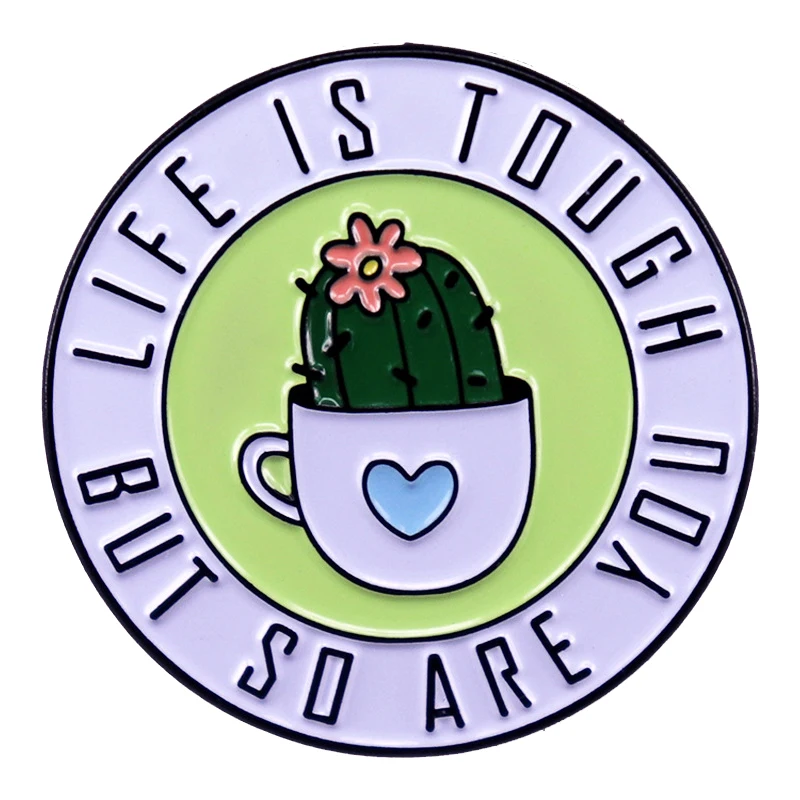 

A2702 Life Is Tough But So Are You Potted succulent cactus Enamel Pins Brooches for Clothing Lapel Pins for Backpack Badges Gift
