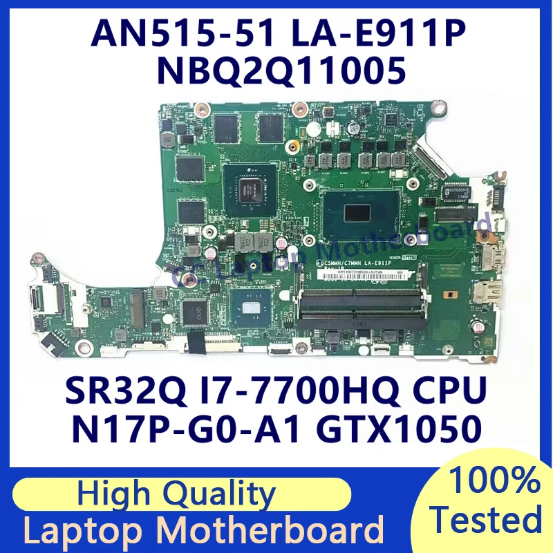 

C5MMH/C7MMH LA-E911P For Acer AN515-51 A715-71 Laptop Motherboard W/SR32Q I7-7700HQ CPU N17P-G0-A1 GTX1050 NBQ2Q11005 100%Tested