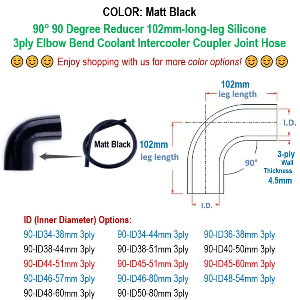 

Matt Black 90° 90 Degree Reducer Elbow ID 34 36 38 40 44 45 46 48 50 51 54 57 60 80 mm Silicone Coupler Hose 3ply 102mm-long-leg