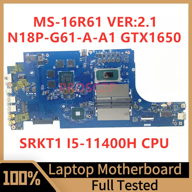 

MS-16R61 VER:2.1 Mainboard For MSI Laptop Motherboard N18P-G61-A-A1 GTX1650 W/SRKT1 I5-11400H CPU 100% Fully Tested Working Well