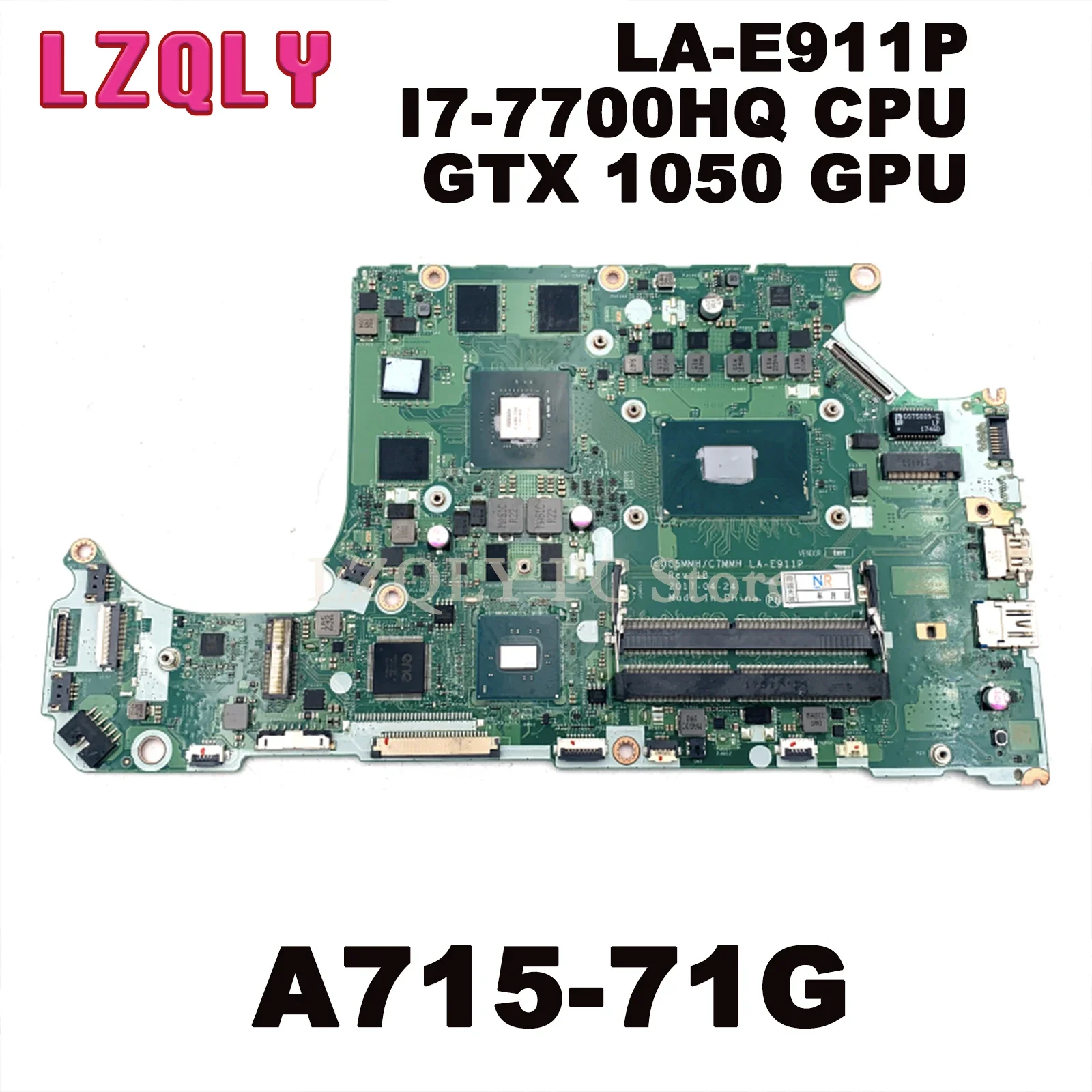 LZQLY For Acer A715-71G C5MMH C7MMH LA-E911P NBQ2Q11007 NB.Q2Q11.007 Laptop Motherboard SR32Q I7-7700HQ CPU GTX 1050 GPU
LZQLY For Acer A715-71G C5MMH C7MMH LA-E911P NBQ2Q11007 NB.Q2Q11.007 Laptop Motherboard SR32Q I7-7700HQ CPU GTX 1050 GPU