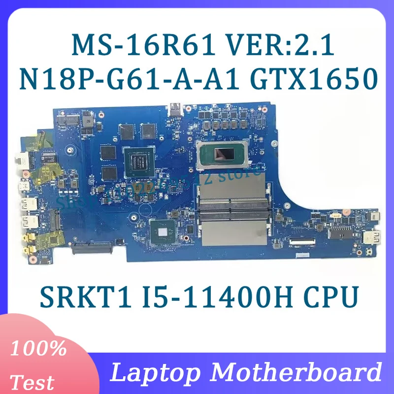 

MS-16R61 VER:2.1 Mainboard N18P-G61-A-A1 GTX1650 For MSI Laptop Motherboard W/SRKT1 I5-11400H CPU 100% Fully Tested Working Well