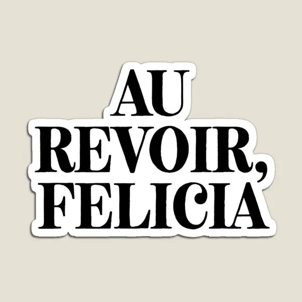 Au Revoir Felicia Art Meme Joke Funny Magnet Kids Refrigerator Stickers Toy Children Holder Colorful Baby Magnetic
Au Revoir Felicia Art Meme Joke Funny Magnet Kids Refrigerator Stickers Toy Children Holder Colorful Baby Magnetic
