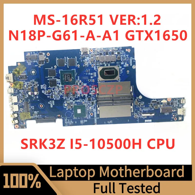 

MS-16R51 VER:1.2 Mainboard For MSI Laptop Motherboard N18P-G61-A-A1 GTX1650 W/SRK3Z I5-10500H CPU 100% Fully Tested Working Well