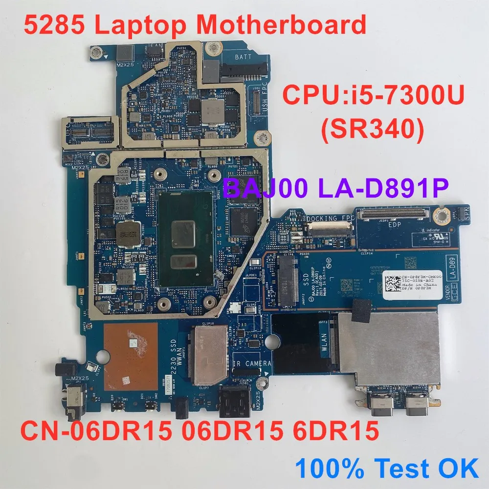 For Dell 5285 Laptop Motherboard CPU i5-7300U SR340 Mainboard LA-D891P CN-06DR15 06DR15 6DR15 100% Test OK
For Dell 5285 Laptop Motherboard CPU i5-7300U SR340 Mainboard LA-D891P CN-06DR15 06DR15 6DR15 100% Test OK