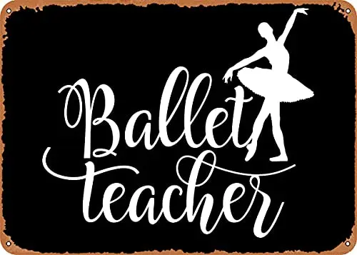 

Ballet Teacher Vintage Look Metal Sign Art Prints Retro Gift 8x12 Inch