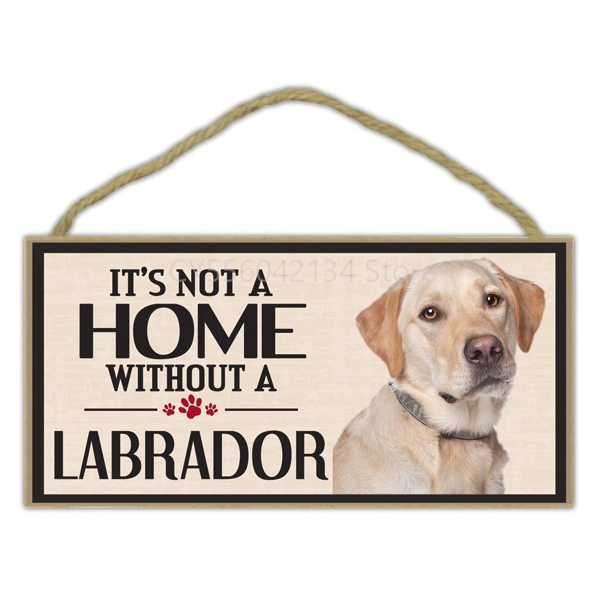 Pet Accessories Wood Sign - It's Not A Home Without A Labrador (Retriever, Yellow black Chocolate Lab) - Dogs
Pet Accessories Wood Sign - It's Not A Home Without A Labrador (Retriever, Yellow black Chocolate Lab) - Dogs