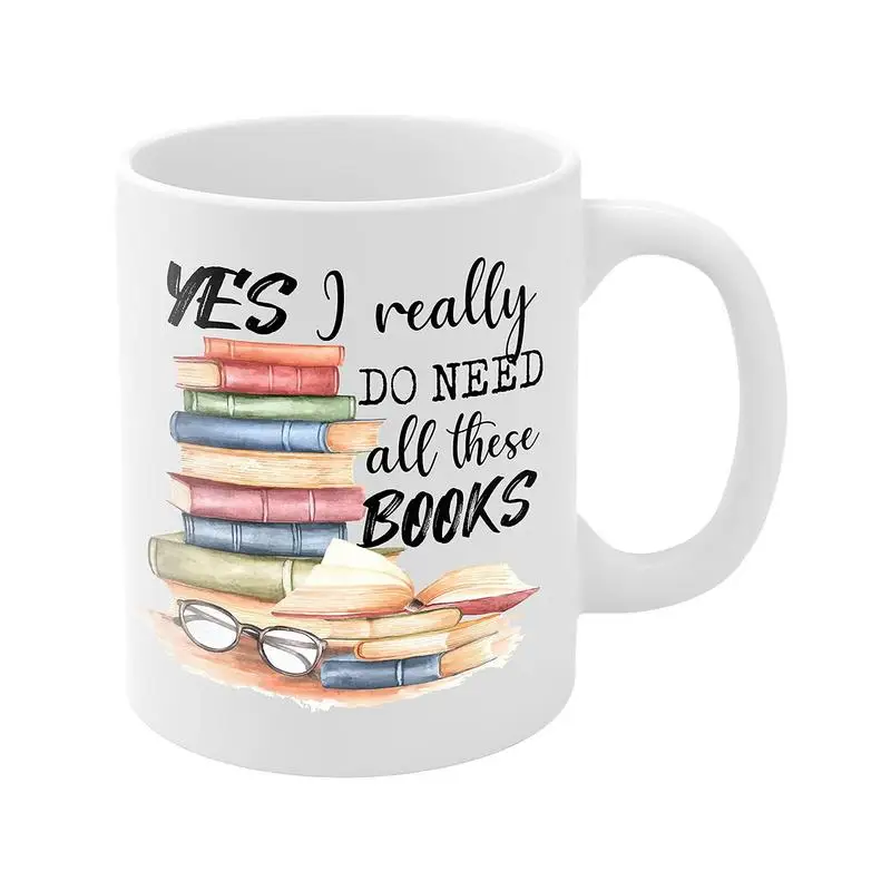 

Книжная кружка, инновационная чашка для любителей книг, керамические кружки объемом 350 мл, да, мне действительно нужны все эти книги, библиотеарские стандартные подарки