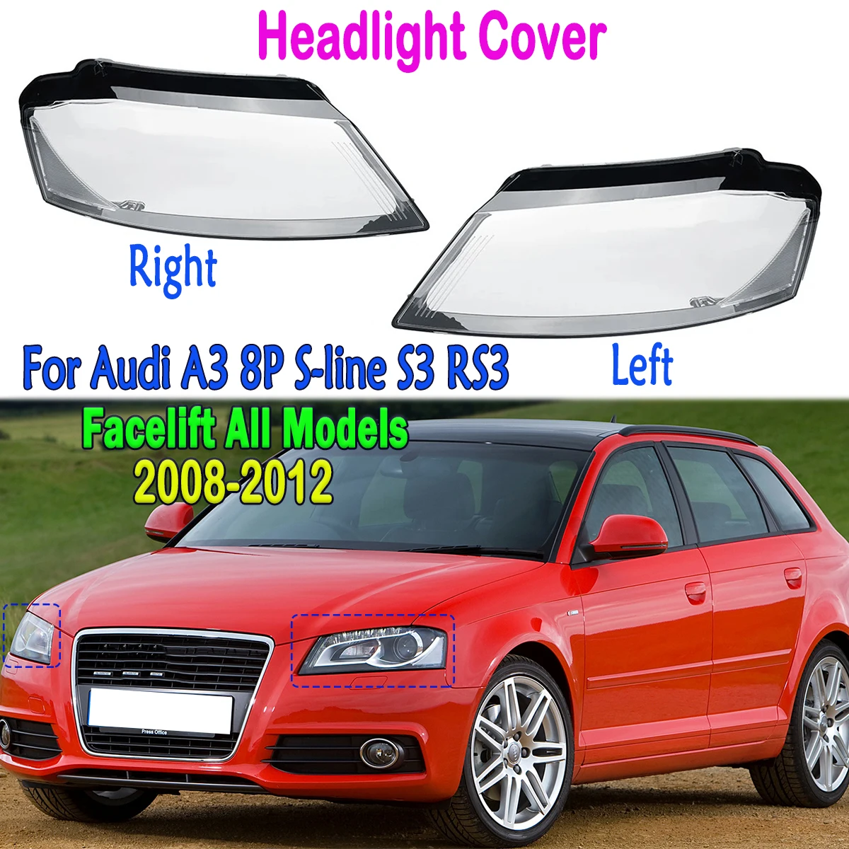 

Car Front Headlight Lens Shell Cover Left/Rigt Headlamp Caps For Audi A3 8P/S-line/S3 RS3 2008 2009 2010 2011 2012 Facelift Part