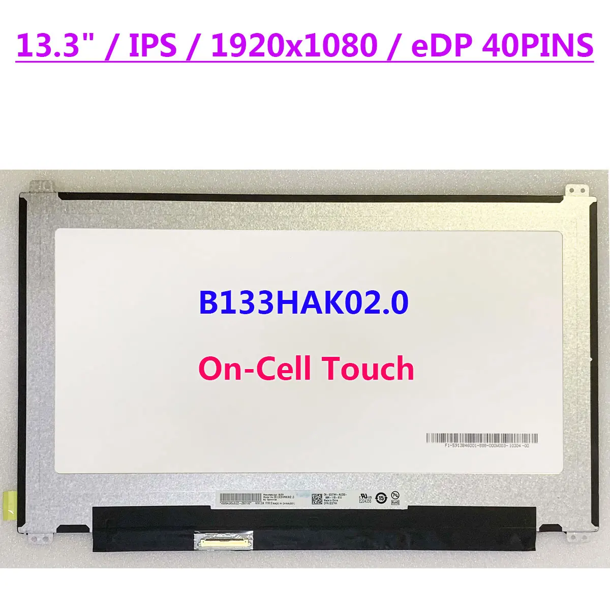 Сенсорный ЖК-экран B133HAK02.0 FHD 13,3 дюйма 1920x108 0 IPS On-Cell Сенсорная панель EDP 40 контактов
Сенсорный ЖК-экран B133HAK02.0 FHD 13,3 дюйма 1920x108 0 IPS On-Cell Сенсорная панель EDP 40 контактов