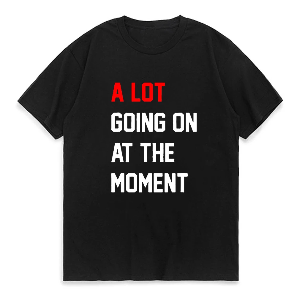 A Lot Going on At The Moment Letter Print Tshirt 100%Cotton Summer Oneck Oversized T-shirt Streetwear Fans Clothes Men T-shirt
A Lot Going on At The Moment Letter Print Tshirt 100%Cotton Summer Oneck Oversized T-shirt Streetwear Fans Clothes Men T-shirt