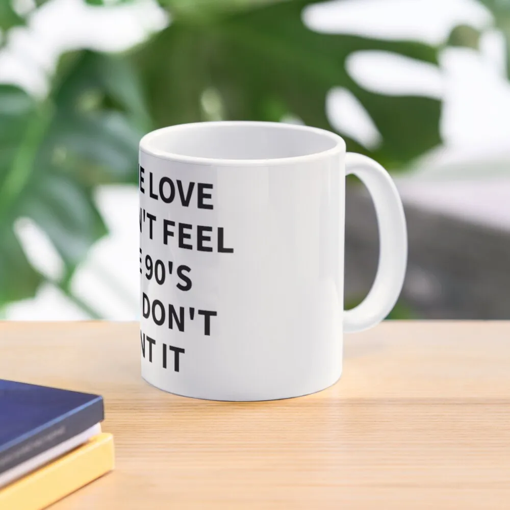 If the love doesn't feel like 90's R&B I don't want it Coffee Mug Cups For And Tea Pottery Cups Mug
If the love doesn't feel like 90's R&B I don't want it Coffee Mug Cups For And Tea Pottery Cups Mug