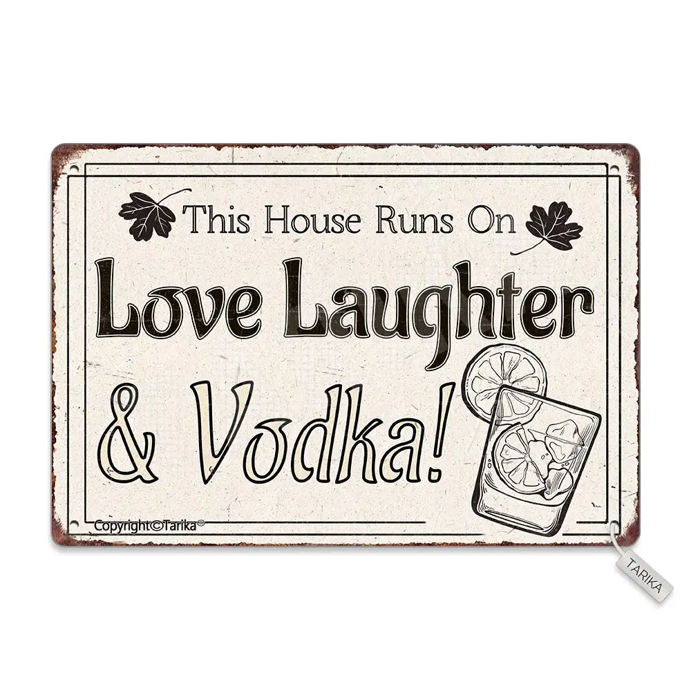 This House Runs On Love Laughter and Vodka Metal 20X30 cm Vintage Look Decoration Painting Sign for Home Kitchen Bathroom Farm G
This House Runs On Love Laughter and Vodka Metal 20X30 cm Vintage Look Decoration Painting Sign for Home Kitchen Bathroom Farm G