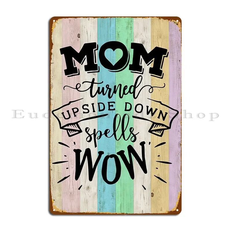 

Mom Upside Down Metal Plaque Poster Garage Create Party Club Home Wall Decor Tin Sign Poster