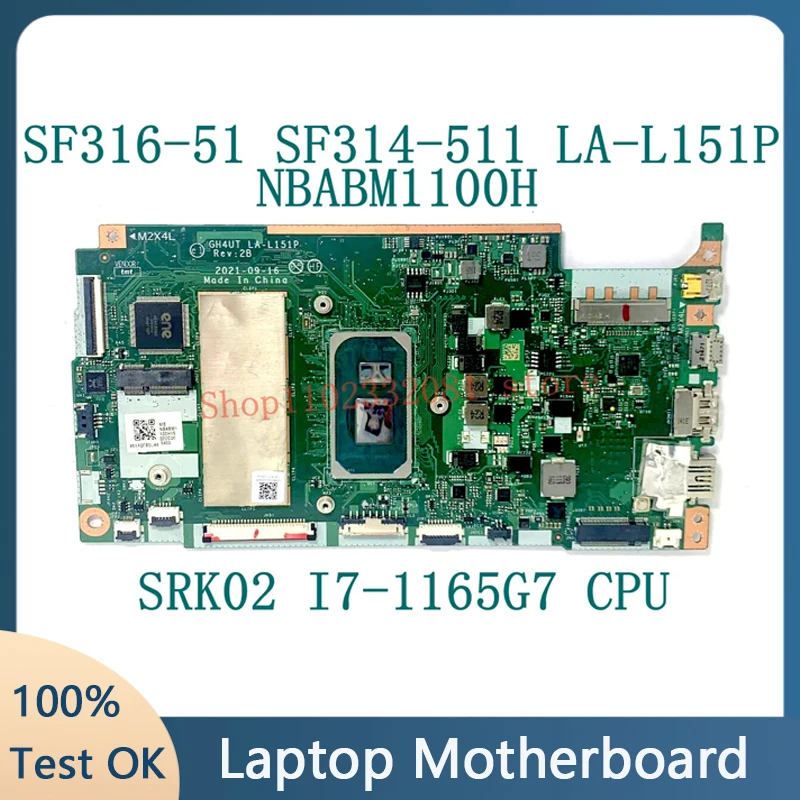GH4UT LA-L151P Mainboard For Acer Swift 3 SF316-51 SF314-511 Laptop Motherboard NBABM1100H W/SRK02 I7-1165G7 CPU 100%Tested Good
GH4UT LA-L151P Mainboard For Acer Swift 3 SF316-51 SF314-511 Laptop Motherboard NBABM1100H W/SRK02 I7-1165G7 CPU 100%Tested Good