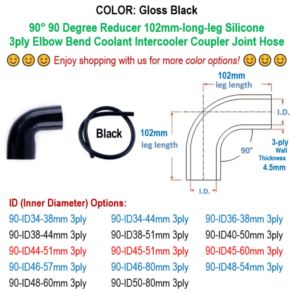 

Gloss Black 90° 90 Degree Reducer Elbow ID 34 36 38 40 44 45 46 48 50 51 54 57 60 80 mm Silicone Bend Hose 3ply 102mm-long-leg