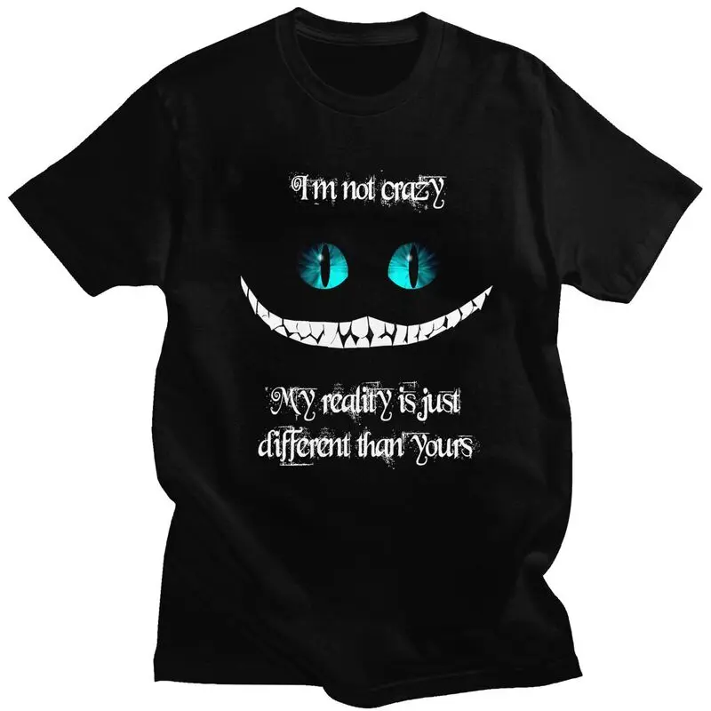 

I'm Not Crazy T Shirts Men Short Sleeve Cute Cheshires Cat T-shirt Printed Tee Tops Pre-shrunk Cotton Regular Fit Tshirt Gift