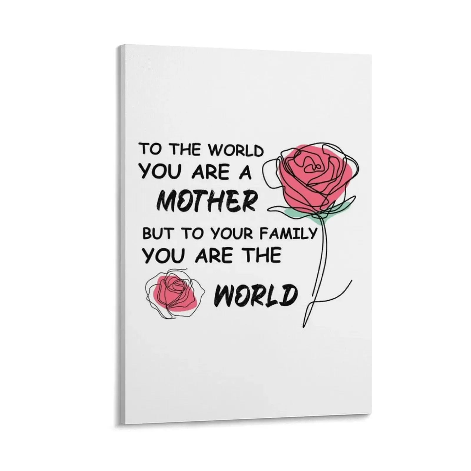 to the world you are a mother but to your family you are the world, mother gift Canvas Painting posters anime poster
to the world you are a mother but to your family you are the world, mother gift Canvas Painting posters anime poster