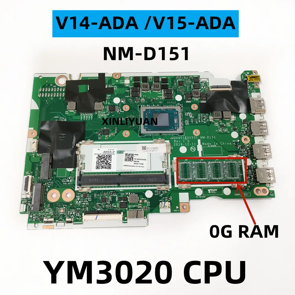 For Lenovo V14-ADA /V15-ADA Laptop Motherboard NM-D151 With YM3020 CPU ,RAM 0G, 5B20S44480 5B20S44481
For Lenovo V14-ADA /V15-ADA Laptop Motherboard NM-D151 With YM3020 CPU ,RAM 0G, 5B20S44480 5B20S44481