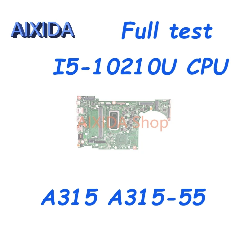 

AIXIDA DA0ZAWMB8G0 NBHNA11002 NBHN111005 For ACER Aspire 3 A315 A315-55 Laptop Motherboard I5-10210U CPU DDR4 Mainboard