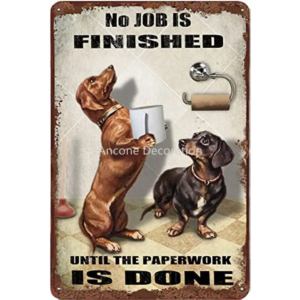 Dachshund Dog Bathroom Tin Sign Roll Paper No Job is Finished Rustic Metal Tin Sign for Home Bathroom Club Housewarming Gift
Dachshund Dog Bathroom Tin Sign Roll Paper No Job is Finished Rustic Metal Tin Sign for Home Bathroom Club Housewarming Gift