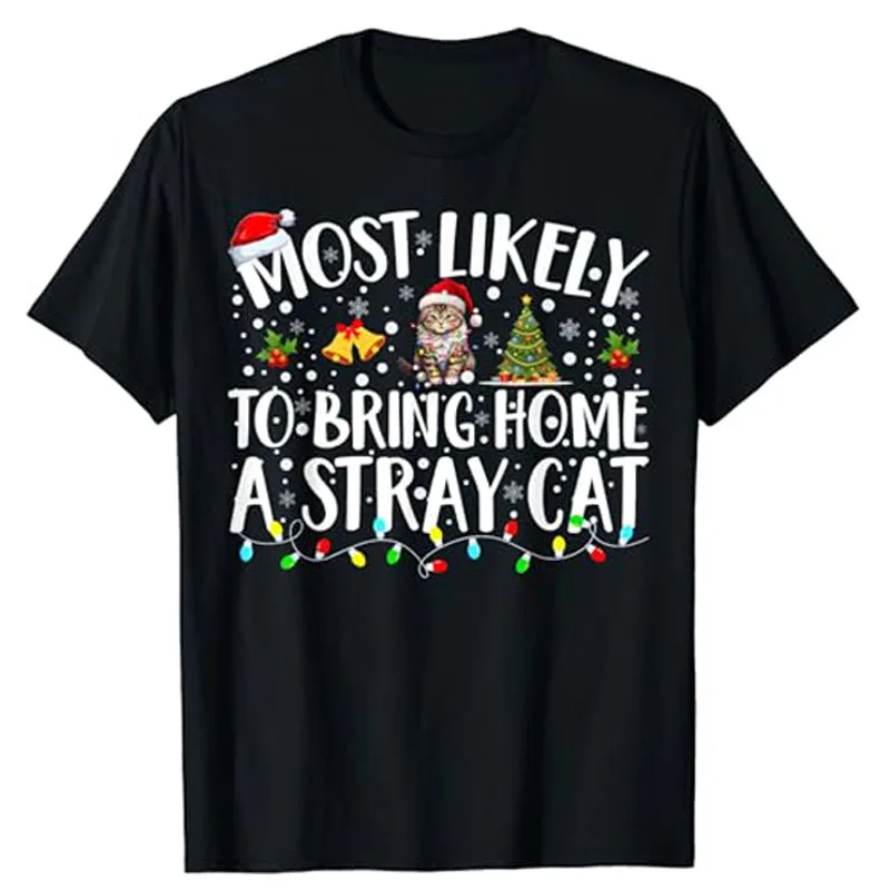 

Most Likely To Bring Home A Stray Cat Matching Christmas T-Shirt Cool Funny Cute Kitty Lover Xmas Costume Gift Kitten Saying Tee