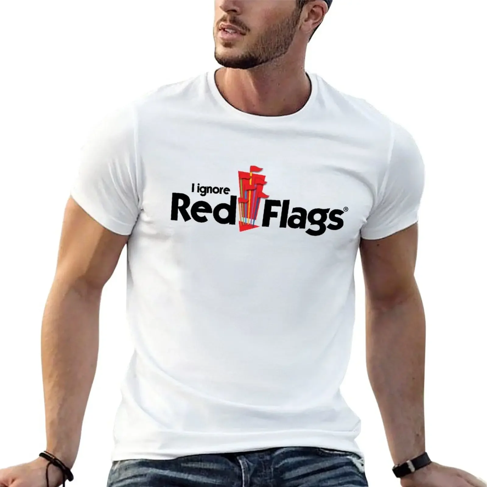 

I Ignore Red Flags T-Shirt customs design your own quick-drying fitted t shirts for men