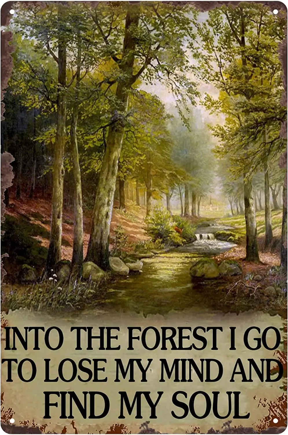 Into The Forest I Go To Lose My Mind And Find My Soul Vintage Tin Sign Home Garden Bar Cafe Garage Bathroom Club Shop
Into The Forest I Go To Lose My Mind And Find My Soul Vintage Tin Sign Home Garden Bar Cafe Garage Bathroom Club Shop