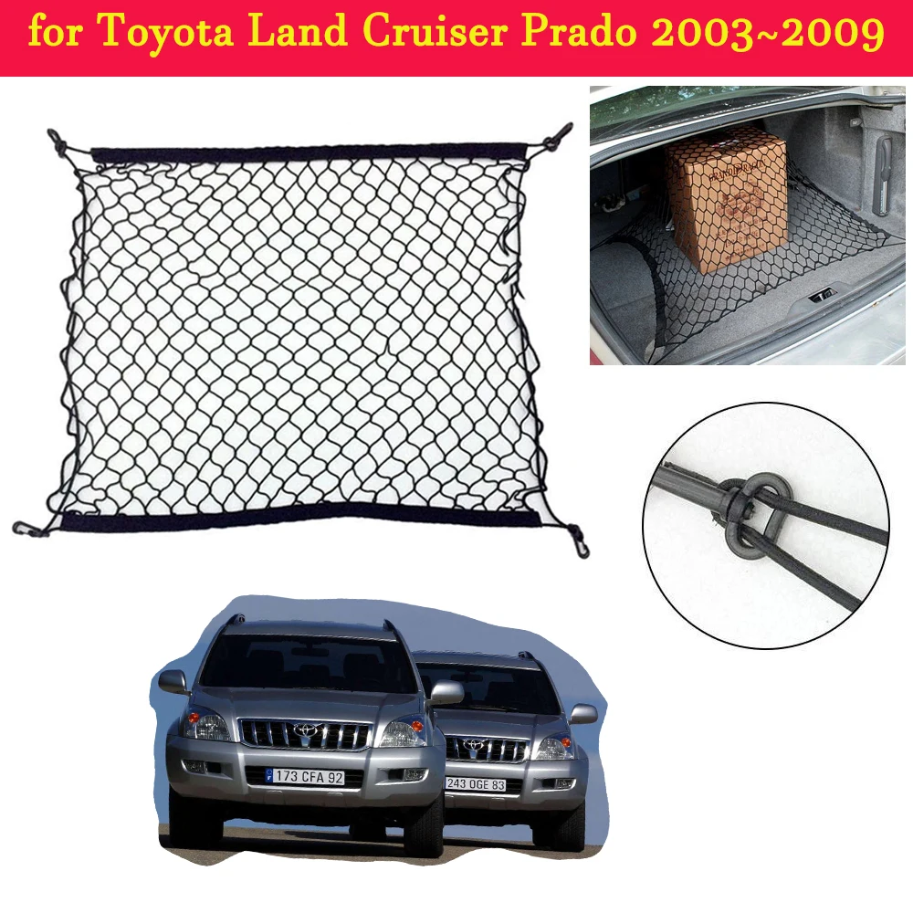 for Toyota Land Cruiser Prado 2003~2009 Car Trunk Luggage Storage Cargo Organiser Hooks Nylon Elastic Mesh Net Car Accessories 
for Toyota Land Cruiser Prado 2003~2009 Car Trunk Luggage Storage Cargo Organiser Hooks Nylon Elastic Mesh Net Car Accessories