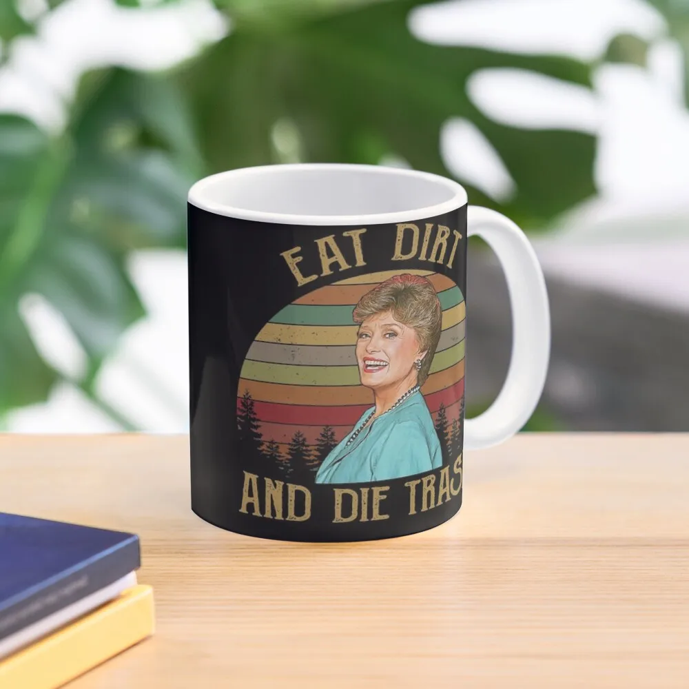 

Eat Dirt and Die Trash Blanche Golden Girls Vintage Retro Coffee Mug Ceramic Cups Mixer Kawaii Cups Thermal Cups For Mug