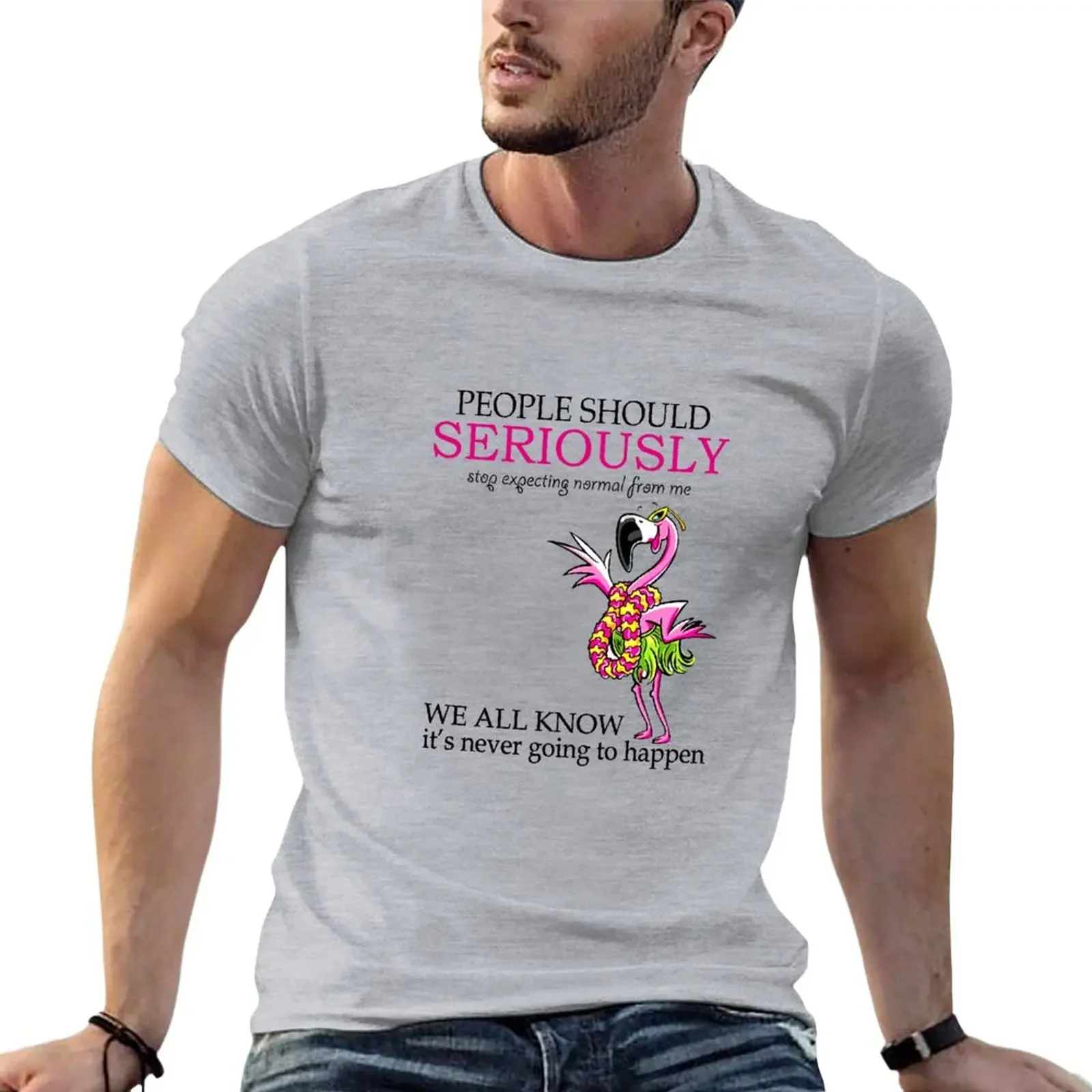 

People Should Seriously Stop Expecting Normal From Me We All Know It’s Never Going To Happen T-Shirt