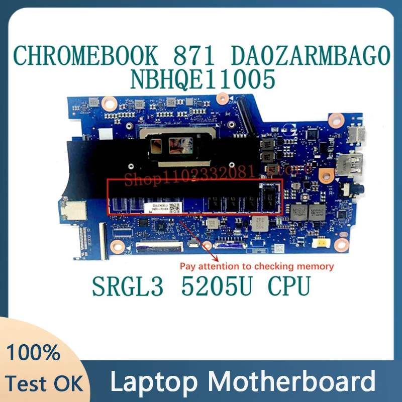 DA0ZARMBAG0 High Quality Mainboard For Acer Chromebook 871 Laptop Motherboard NBHQE11005 W/SRGL3 5205U CPU 100% Full Tested Good
DA0ZARMBAG0 High Quality Mainboard For Acer Chromebook 871 Laptop Motherboard NBHQE11005 W/SRGL3 5205U CPU 100% Full Tested Good