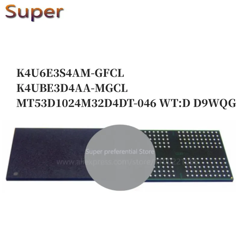 

5PCS K4U6E3S4AM-GFCL K4UBE3D4AA-MGCL MT53D1024M32D4DT-046 WT:D D9WQG 200FBGA LPDDR4X 4266Mbps 2GB