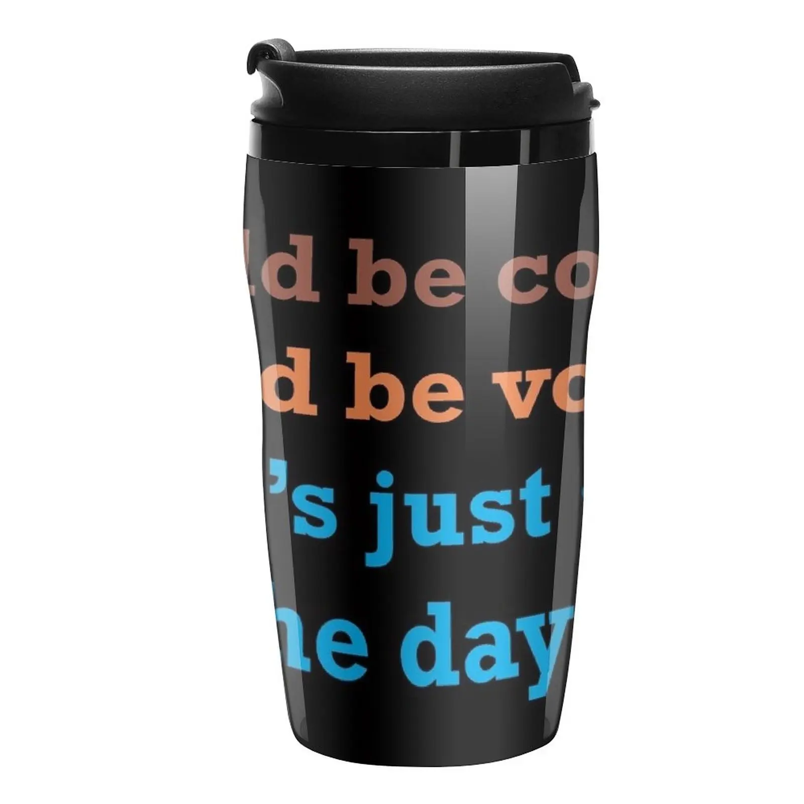 

New Could Be Coffee. Could Be Vodka.Let's Just See How the Day Goes. Travel Coffee Mug Latte Cup