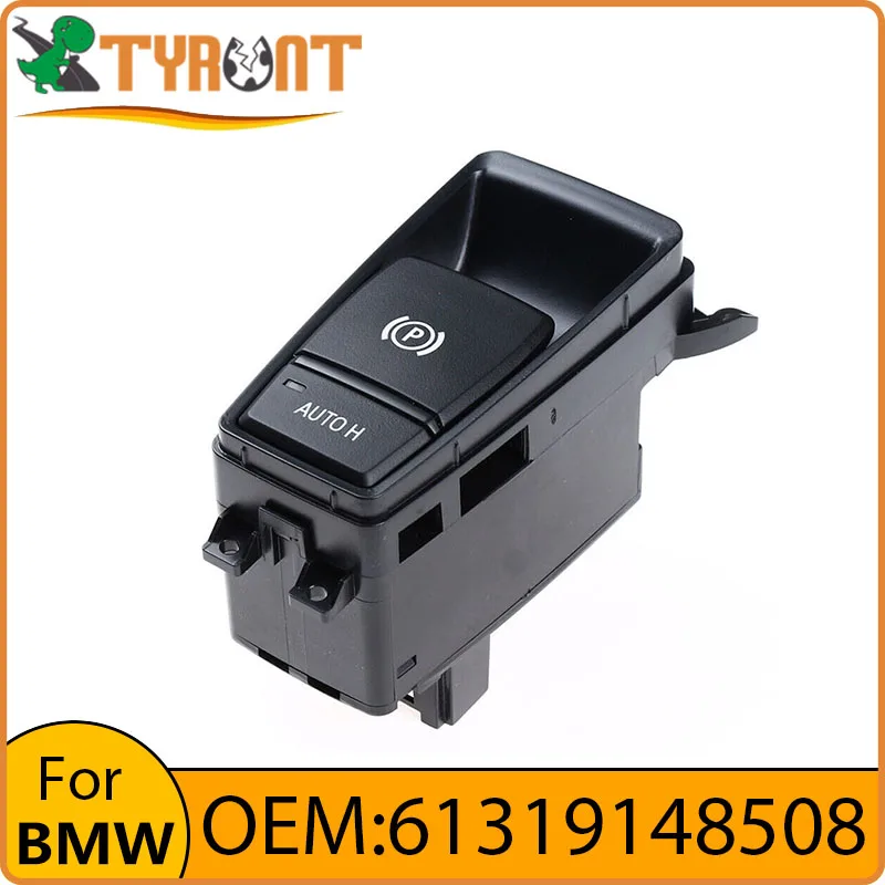 High Quality TYRNT Car Parking Electronic Handbrake Button 61319148508 For BMW X5 E70 X6 E71 E72 Auto Hold Parking Brake Switch
High Quality TYRNT Car Parking Electronic Handbrake Button 61319148508 For BMW X5 E70 X6 E71 E72 Auto Hold Parking Brake Switch