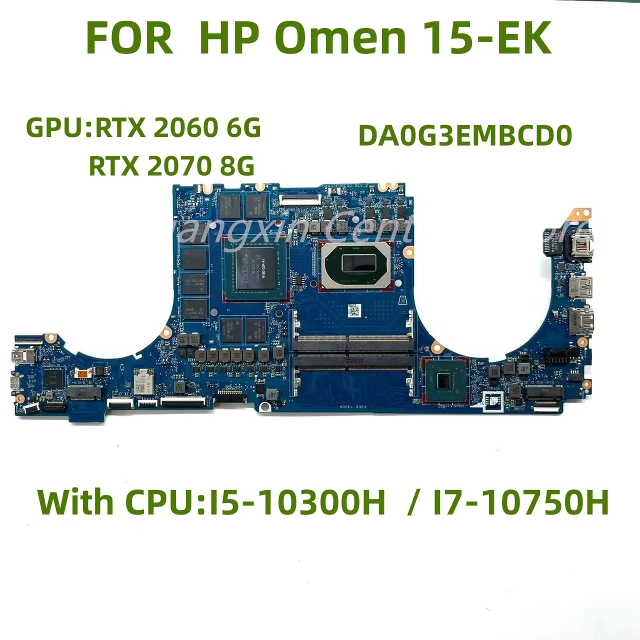 

DA0G3EMBCD0 is suitable for HP OMEN 15 15-EK laptop motherboard with I5-10300H I7-10750H CPU GPU: RTX 2060 6G / RTX 2070 8G