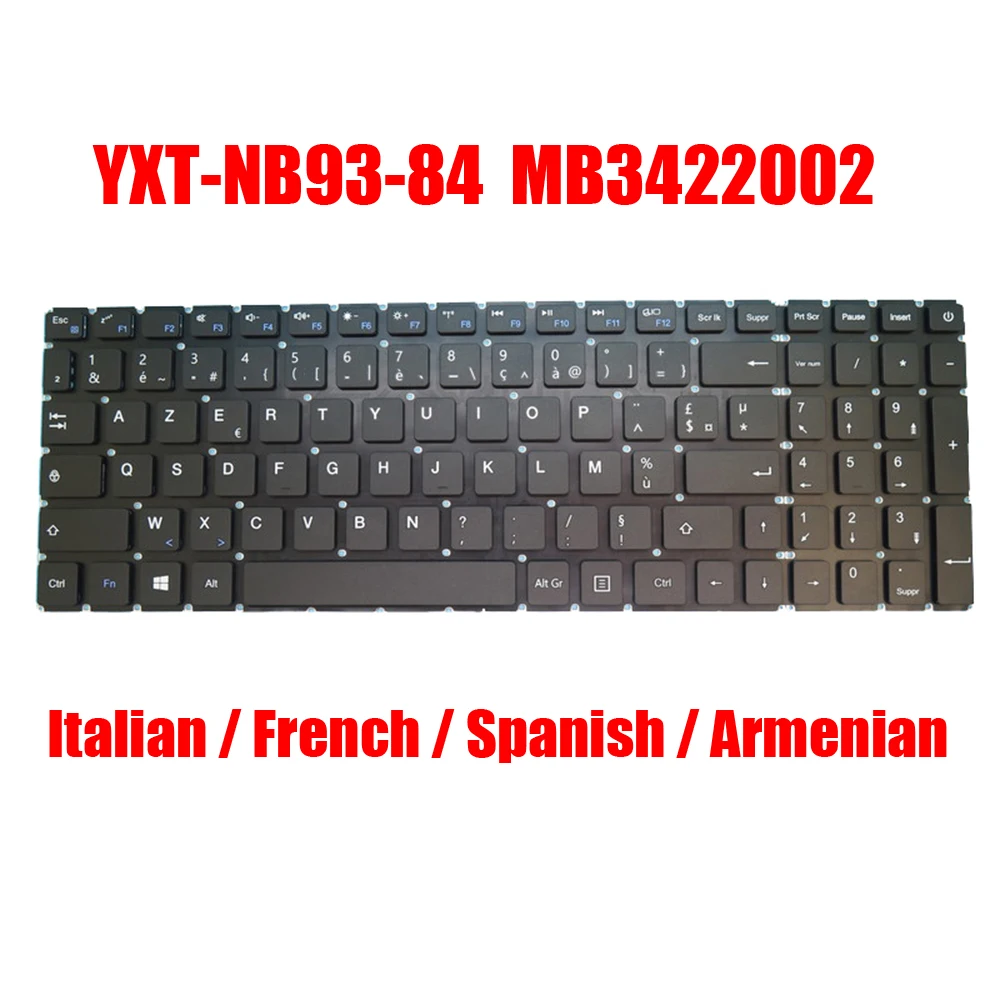 IT FR SP AM Клавиатура для ноутбука YXT-NB93-84 MB3422002, итальянская, французская, испанская, армянская, черная, без рамки, Новинка
IT FR SP AM Клавиатура для ноутбука YXT-NB93-84 MB3422002, итальянская, французская, испанская, армянская, черная, без рамки, Новинка