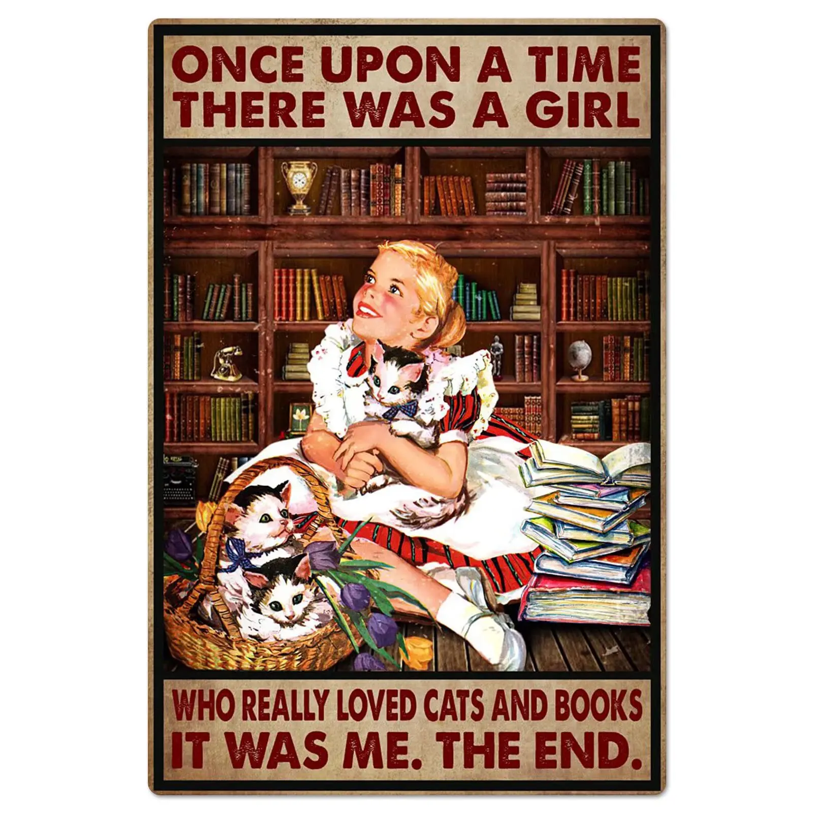 Once Upon A Time There Was A Girl Who Really Loved Cats & Books It Was Me Vintage metal Board Hanging Wall Decor Bar Club Ho
Once Upon A Time There Was A Girl Who Really Loved Cats & Books It Was Me Vintage metal Board Hanging Wall Decor Bar Club Ho