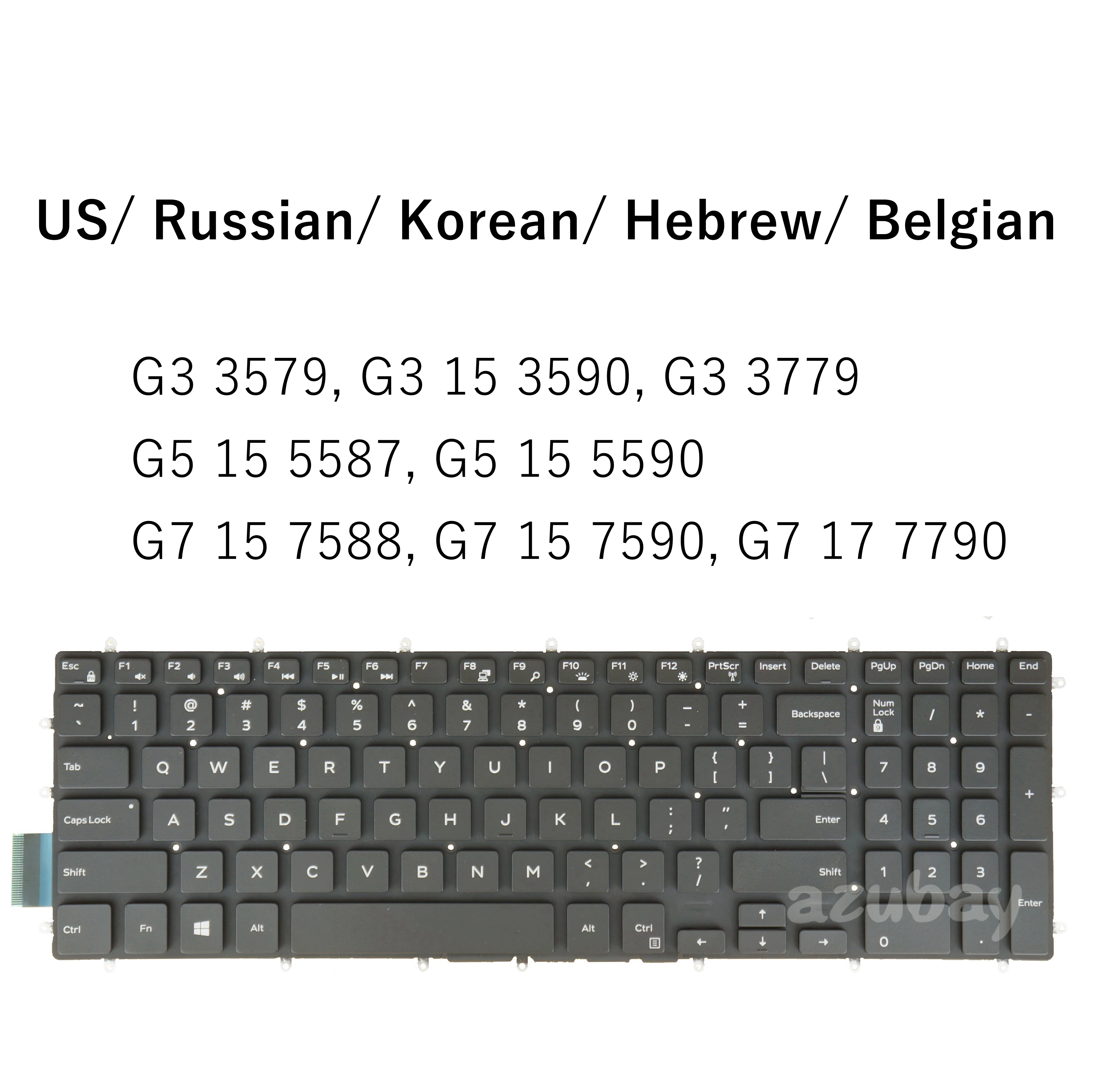US Russian Korean Hebrew Belgian Keyboard for Dell G3 15 3579 3590 G3 3779, G5 15 5587 5590, G7 15 7588 7590, G7 17 7790 Backlit
US Russian Korean Hebrew Belgian Keyboard for Dell G3 15 3579 3590 G3 3779, G5 15 5587 5590, G7 15 7588 7590, G7 17 7790 Backlit