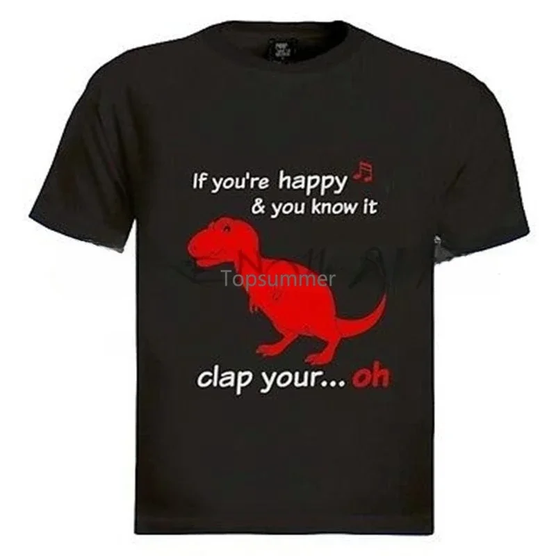 Summer Men Tshirt Fashion Rex If You'Re Happy And You Know It...Oh T-Shirt Ask Me About My T Rex Meme Sbz5015
Summer Men Tshirt Fashion Rex If You'Re Happy And You Know It...Oh T-Shirt Ask Me About My T Rex Meme Sbz5015