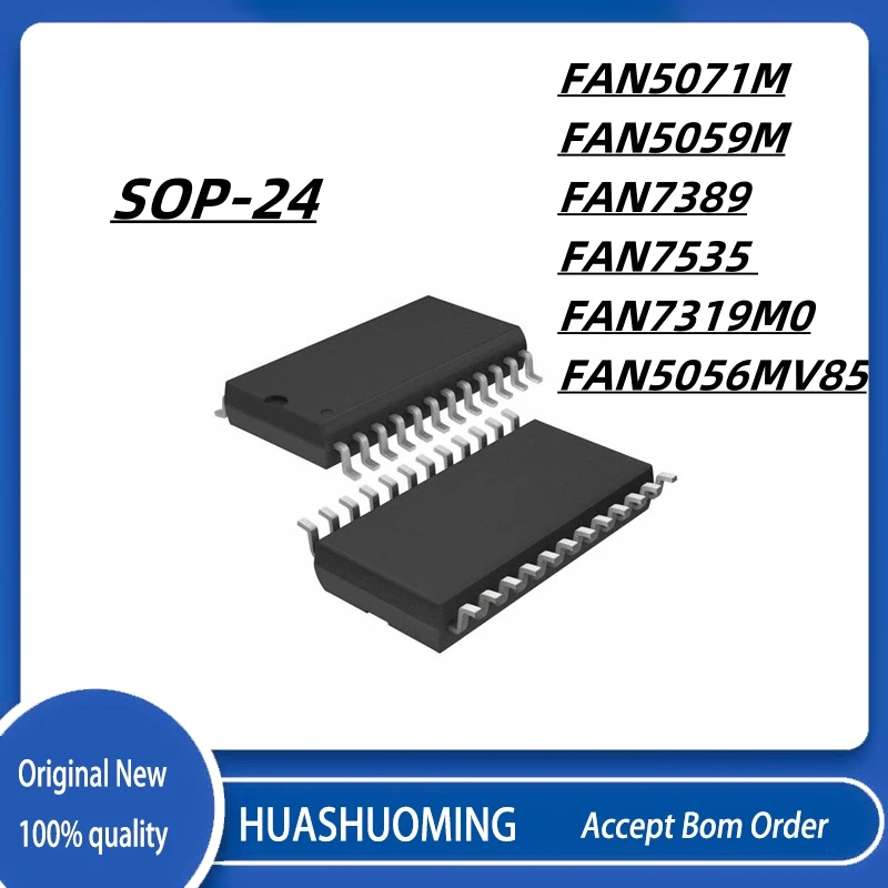 10pcs//lot FAN5059M FAN5059 FAN7389 FAN7535 FAN5071M FAN5071 FAN7319M0 FAN7319 FAN5056MV85 FAN5056 FSOP24
10pcs//lot FAN5059M FAN5059 FAN7389 FAN7535 FAN5071M FAN5071 FAN7319M0 FAN7319 FAN5056MV85 FAN5056 FSOP24