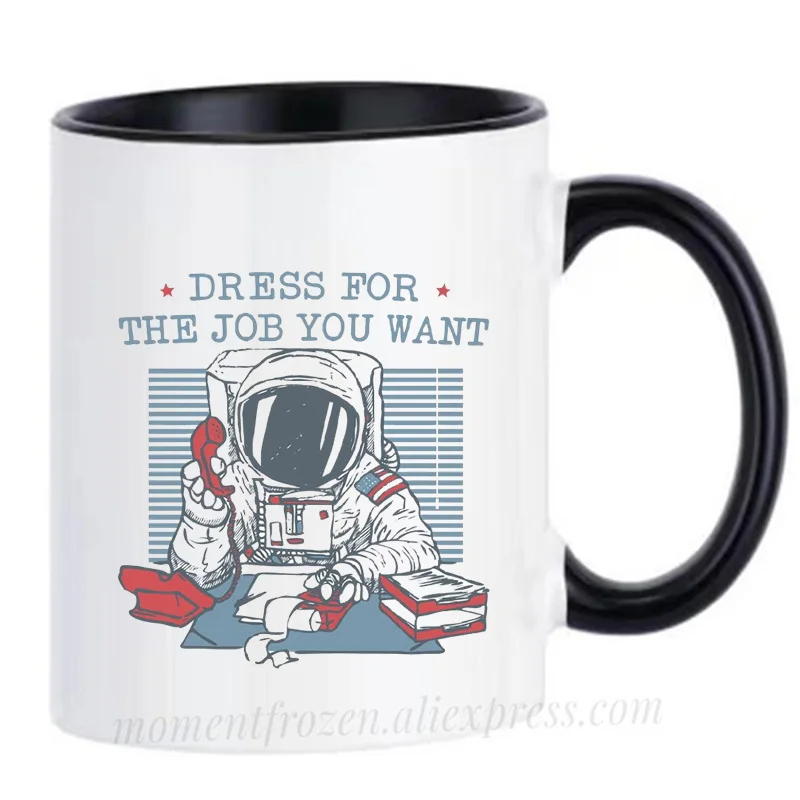 Funny Astronaut Cups Dress For The Job You Want Tea Mugs Coffee Mugen Milk Tableware Coffeeware Home Office Decal Friends Gifts
Funny Astronaut Cups Dress For The Job You Want Tea Mugs Coffee Mugen Milk Tableware Coffeeware Home Office Decal Friends Gifts