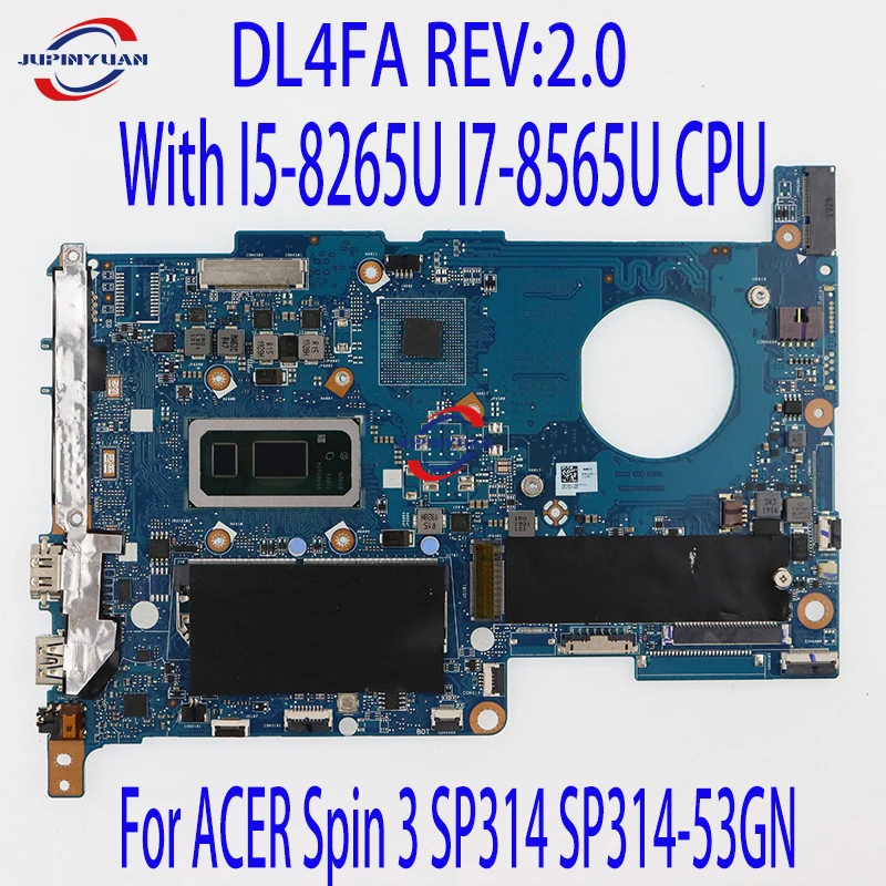 

DL4FA REV:2.0 Mainboard For ACER Spin 3 SP314 SP314-53GN Laptop Motherboard With I5-8265U I7-8565U CPU UMA 100% Fully Tested