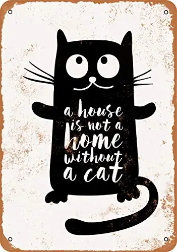 Metal Sign - A House is Not a Home Without a Cat - Vintage Look Wall Decor for Cafe Bar Pub Home Beer Decoration Crafts 
Metal Sign - A House is Not a Home Without a Cat - Vintage Look Wall Decor for Cafe Bar Pub Home Beer Decoration Crafts