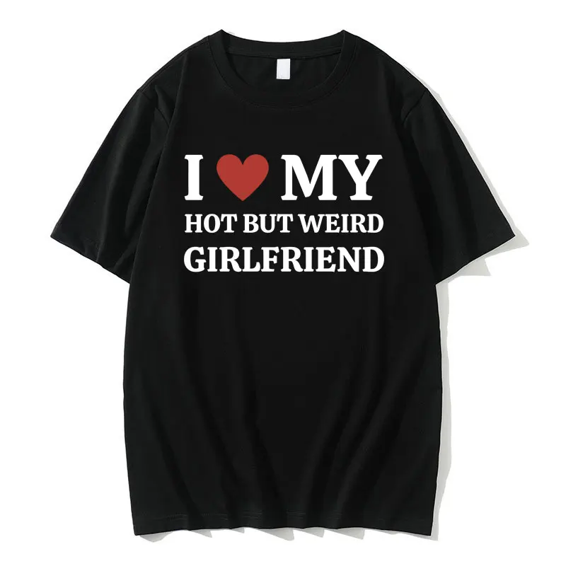 Funny I Love My Hot But Weird Girlfriend Meme Graphic T-shirt Men Women's Fashion Casual Oversized Tshirt Men's Cotton T Shirts
Funny I Love My Hot But Weird Girlfriend Meme Graphic T-shirt Men Women's Fashion Casual Oversized Tshirt Men's Cotton T Shirts