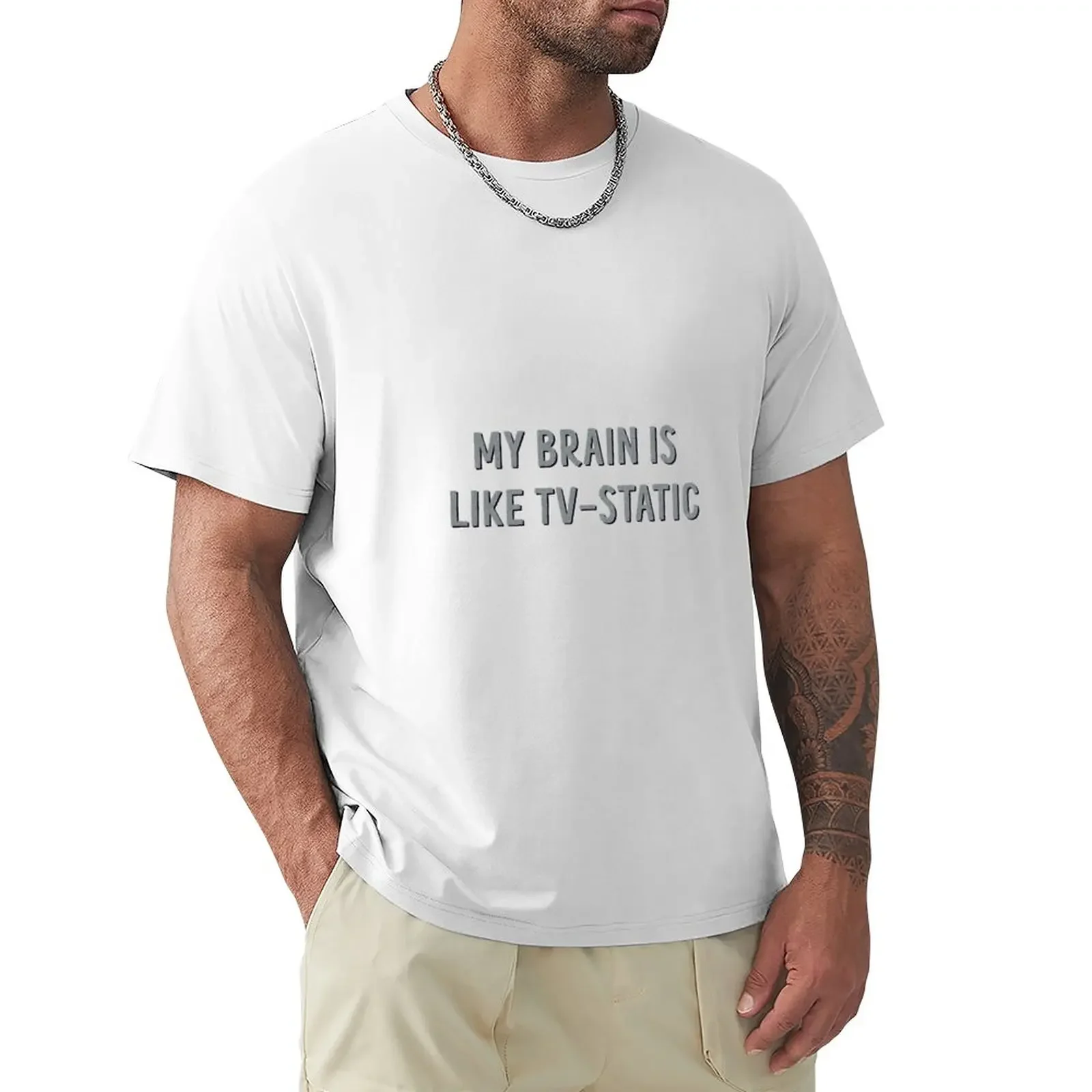 

my brain is like tv static T-Shirt blanks tops oversized t shirts for men
