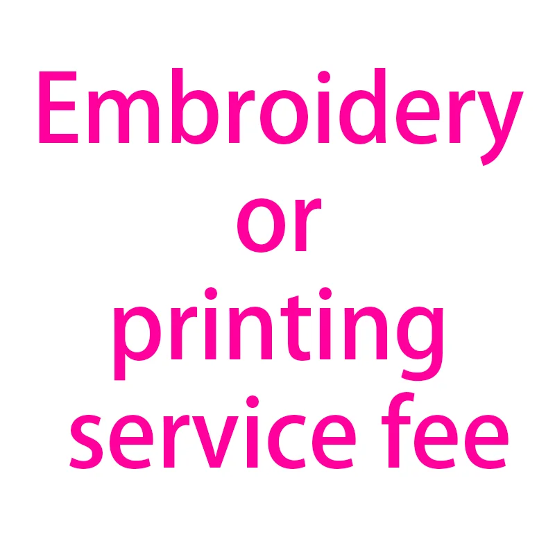 

Embroidery or printing service fee within 10 pieces