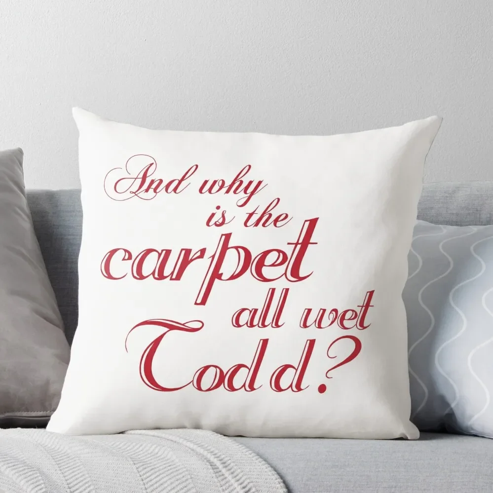 And Why Is The Carpet All Wet Todd Throw Pillow Bed pillowcases Couch Cushions christmas supplies Sofa Covers 
And Why Is The Carpet All Wet Todd Throw Pillow Bed pillowcases Couch Cushions christmas supplies Sofa Covers